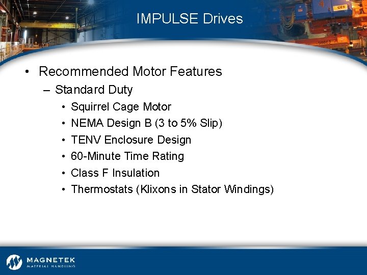 IMPULSE Drives • Recommended Motor Features – Standard Duty • • • Squirrel Cage