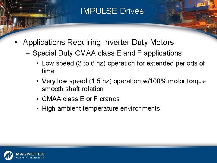 IMPULSE Drives • Applications Requiring Inverter Duty Motors – Special Duty CMAA class E