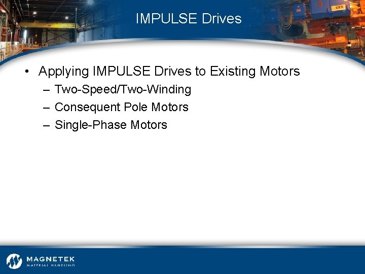 IMPULSE Drives • Applying IMPULSE Drives to Existing Motors – Two-Speed/Two-Winding – Consequent Pole