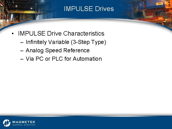 IMPULSE Drives • IMPULSE Drive Characteristics – Infinitely Variable (3 -Step Type) – Analog