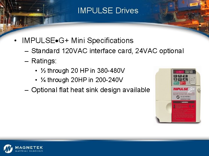 IMPULSE Drives • IMPULSE G+ Mini Specifications – Standard 120 VAC interface card, 24
