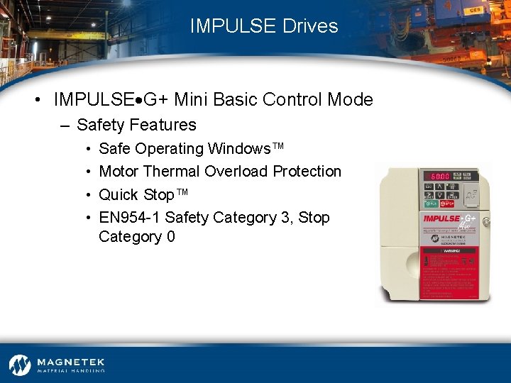 IMPULSE Drives • IMPULSE G+ Mini Basic Control Mode – Safety Features • •