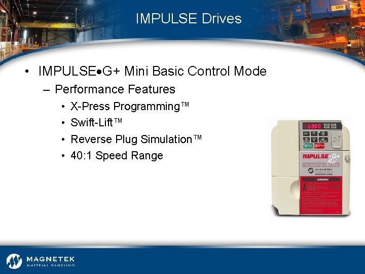 IMPULSE Drives • IMPULSE G+ Mini Basic Control Mode – Performance Features • •