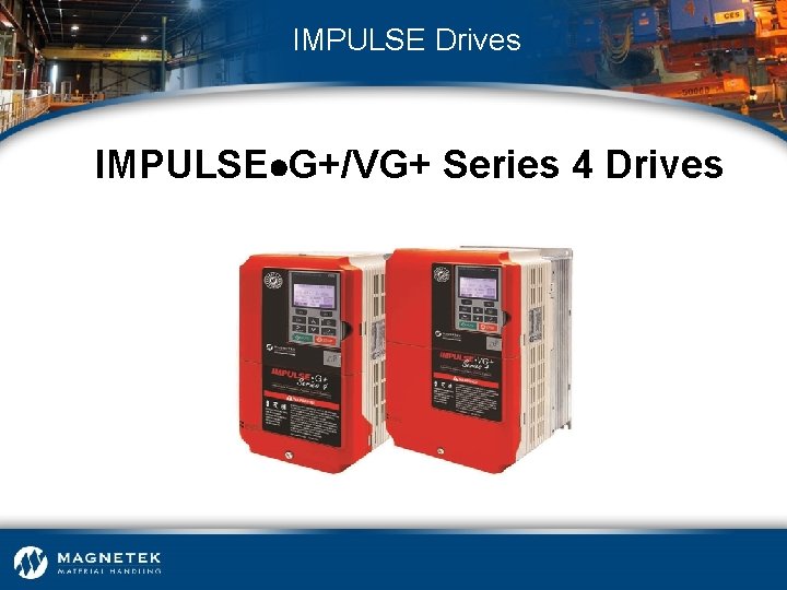 IMPULSE Drives IMPULSE G+/VG+ Series 4 Drives 