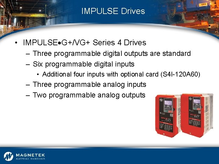IMPULSE Drives • IMPULSE G+/VG+ Series 4 Drives – Three programmable digital outputs are