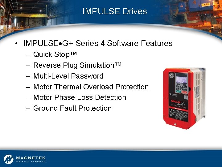IMPULSE Drives • IMPULSE G+ Series 4 Software Features – – – Quick Stop™