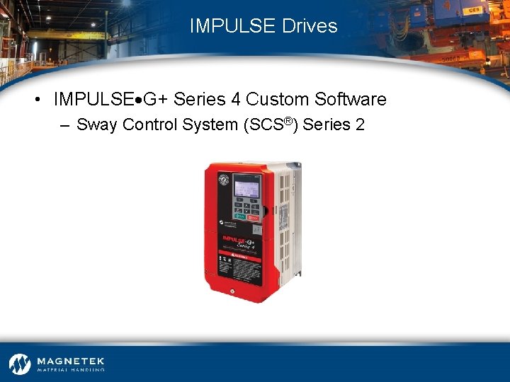 IMPULSE Drives • IMPULSE G+ Series 4 Custom Software – Sway Control System (SCS®)