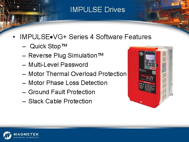 IMPULSE Drives • IMPULSE VG+ Series 4 Software Features – – – – Quick