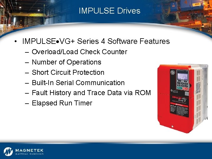 IMPULSE Drives • IMPULSE VG+ Series 4 Software Features – – – Overload/Load Check
