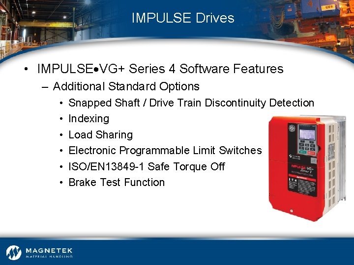 IMPULSE Drives • IMPULSE VG+ Series 4 Software Features – Additional Standard Options •