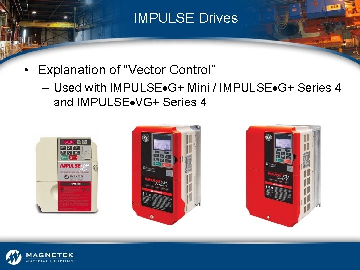 IMPULSE Drives • Explanation of “Vector Control” – Used with IMPULSE G+ Mini /