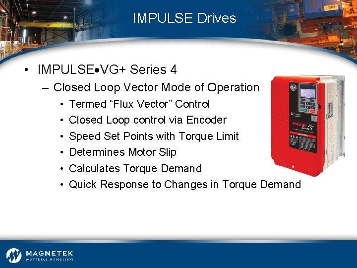 IMPULSE Drives • IMPULSE VG+ Series 4 – Closed Loop Vector Mode of Operation