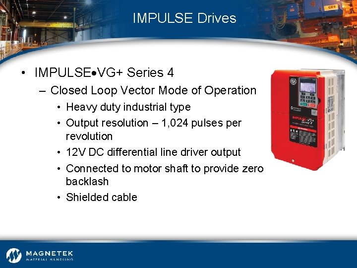 IMPULSE Drives • IMPULSE VG+ Series 4 – Closed Loop Vector Mode of Operation