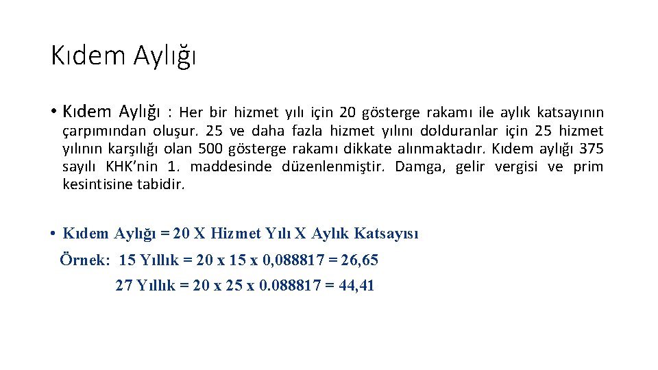 Kıdem Aylığı • Kıdem Aylığı : Her bir hizmet yılı için 20 gösterge rakamı Kıdem Aylığı • Kıdem Aylığı : Her bir hizmet yılı için 20 gösterge rakamı