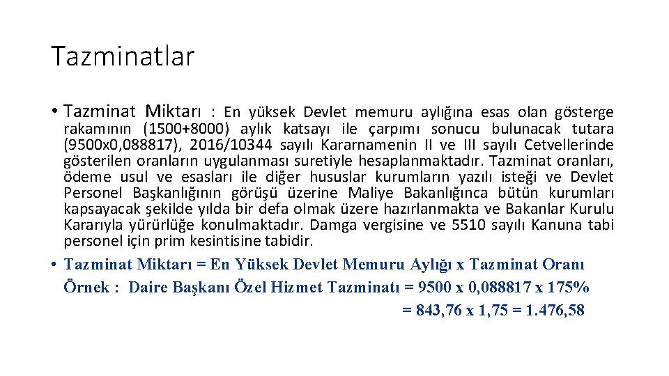 Tazminatlar • Tazminat Miktarı : En yüksek Devlet memuru aylığına esas olan gösterge rakamının Tazminatlar • Tazminat Miktarı : En yüksek Devlet memuru aylığına esas olan gösterge rakamının