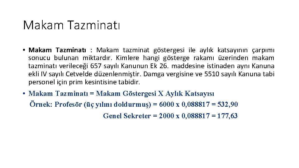 Makam Tazminatı • Makam Tazminatı : Makam tazminat göstergesi ile aylık katsayının çarpımı sonucu Makam Tazminatı • Makam Tazminatı : Makam tazminat göstergesi ile aylık katsayının çarpımı sonucu