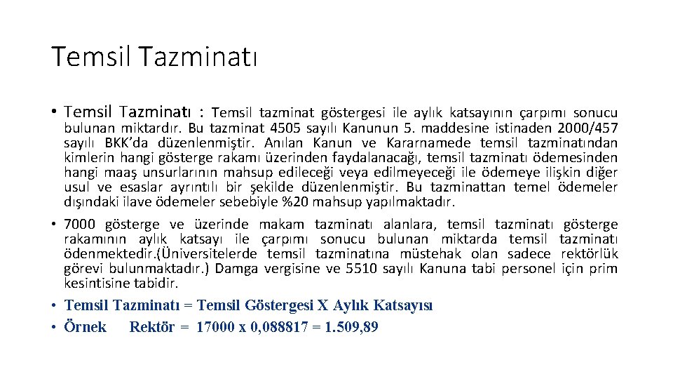 Temsil Tazminatı • Temsil Tazminatı : Temsil tazminat göstergesi ile aylık katsayının çarpımı sonucu Temsil Tazminatı • Temsil Tazminatı : Temsil tazminat göstergesi ile aylık katsayının çarpımı sonucu