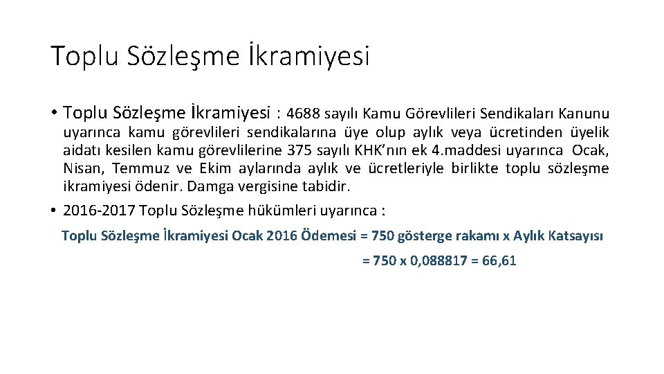 Toplu Sözleşme İkramiyesi • Toplu Sözleşme İkramiyesi : 4688 sayılı Kamu Görevlileri Sendikaları Kanunu Toplu Sözleşme İkramiyesi • Toplu Sözleşme İkramiyesi : 4688 sayılı Kamu Görevlileri Sendikaları Kanunu