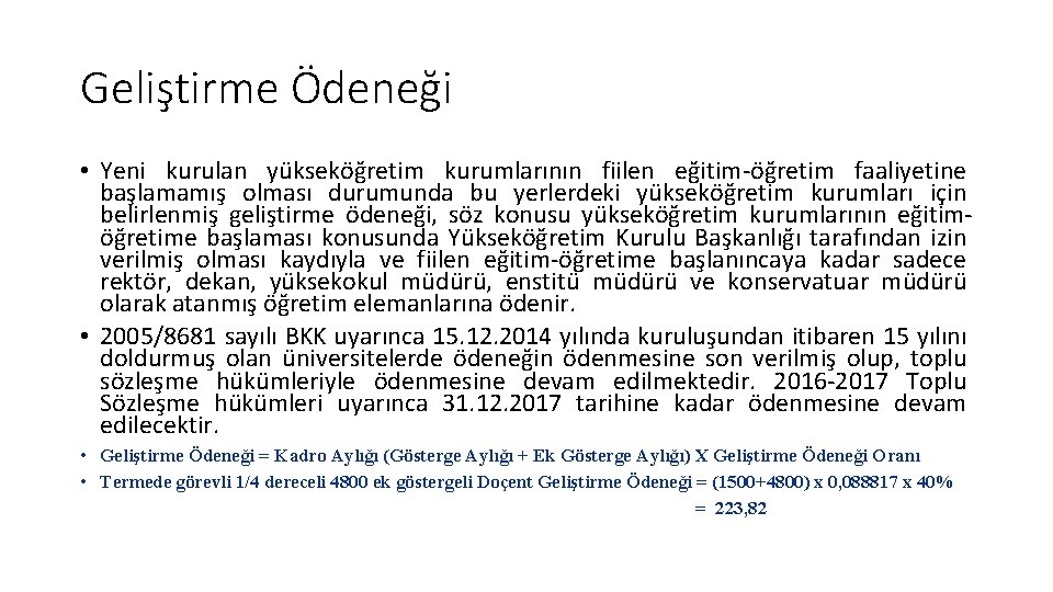 Geliştirme Ödeneği • Yeni kurulan yükseköğretim kurumlarının fiilen eğitim-öğretim faaliyetine başlamamış olması durumunda bu Geliştirme Ödeneği • Yeni kurulan yükseköğretim kurumlarının fiilen eğitim-öğretim faaliyetine başlamamış olması durumunda bu