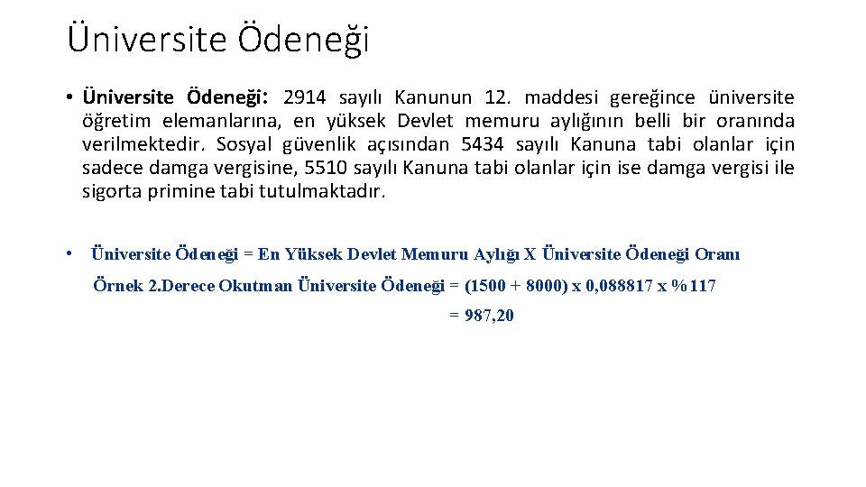 Üniversite Ödeneği • Üniversite Ödeneği: 2914 sayılı Kanunun 12. maddesi gereğince üniversite öğretim elemanlarına, Üniversite Ödeneği • Üniversite Ödeneği: 2914 sayılı Kanunun 12. maddesi gereğince üniversite öğretim elemanlarına,