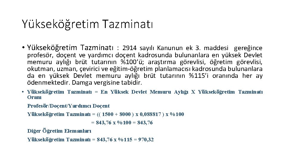 Yükseköğretim Tazminatı • Yükseköğretim Tazminatı : 2914 sayılı Kanunun ek 3. maddesi gereğince profesör, Yükseköğretim Tazminatı • Yükseköğretim Tazminatı : 2914 sayılı Kanunun ek 3. maddesi gereğince profesör,