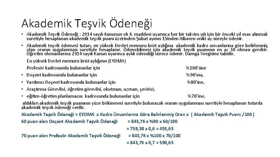 Akademik Teşvik Ödeneği • Akademik Teşvik Ödeneği : 2914 sayılı Kanunun ek 4. maddesi Akademik Teşvik Ödeneği • Akademik Teşvik Ödeneği : 2914 sayılı Kanunun ek 4. maddesi