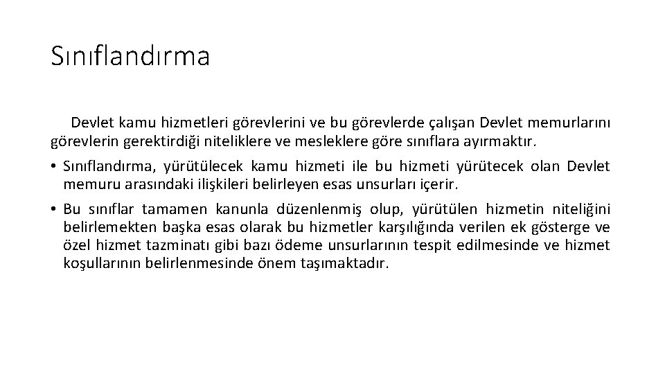 Sınıflandırma Devlet kamu hizmetleri görevlerini ve bu görevlerde çalışan Devlet memurlarını görevlerin gerektirdiği niteliklere Sınıflandırma Devlet kamu hizmetleri görevlerini ve bu görevlerde çalışan Devlet memurlarını görevlerin gerektirdiği niteliklere