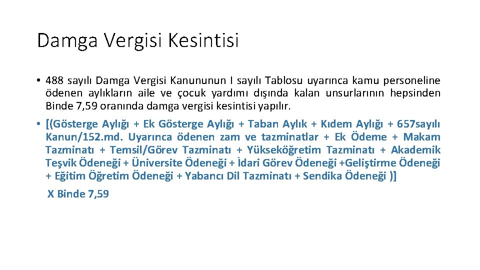 Damga Vergisi Kesintisi • 488 sayılı Damga Vergisi Kanununun I sayılı Tablosu uyarınca kamu Damga Vergisi Kesintisi • 488 sayılı Damga Vergisi Kanununun I sayılı Tablosu uyarınca kamu