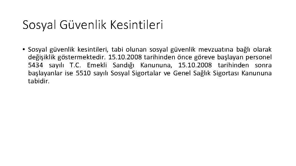 Sosyal Güvenlik Kesintileri • Sosyal güvenlik kesintileri, tabi olunan sosyal güvenlik mevzuatına bağlı olarak Sosyal Güvenlik Kesintileri • Sosyal güvenlik kesintileri, tabi olunan sosyal güvenlik mevzuatına bağlı olarak