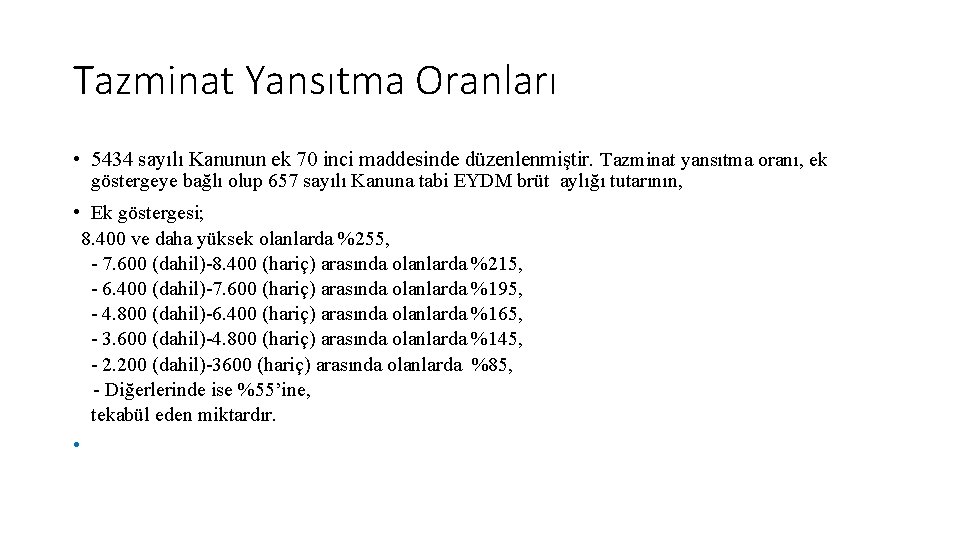Tazminat Yansıtma Oranları • 5434 sayılı Kanunun ek 70 inci maddesinde düzenlenmiştir. Tazminat yansıtma Tazminat Yansıtma Oranları • 5434 sayılı Kanunun ek 70 inci maddesinde düzenlenmiştir. Tazminat yansıtma