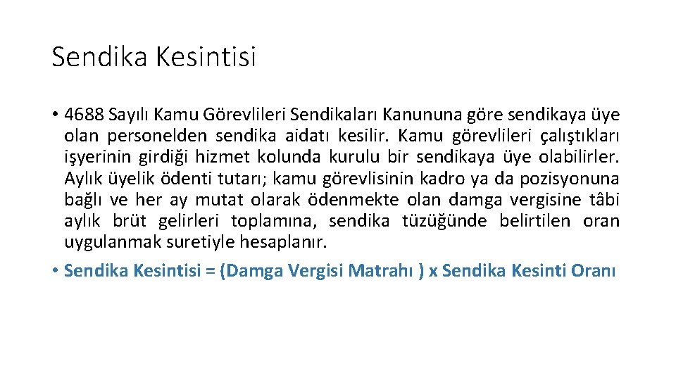 Sendika Kesintisi • 4688 Sayılı Kamu Görevlileri Sendikaları Kanununa göre sendikaya üye olan personelden Sendika Kesintisi • 4688 Sayılı Kamu Görevlileri Sendikaları Kanununa göre sendikaya üye olan personelden