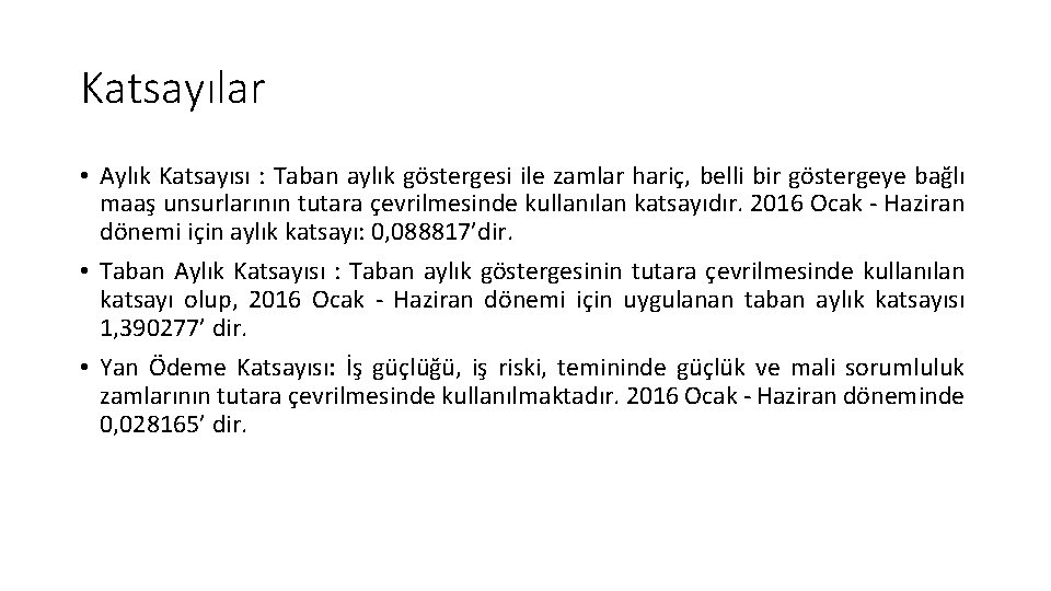 Katsayılar • Aylık Katsayısı : Taban aylık göstergesi ile zamlar hariç, belli bir göstergeye Katsayılar • Aylık Katsayısı : Taban aylık göstergesi ile zamlar hariç, belli bir göstergeye