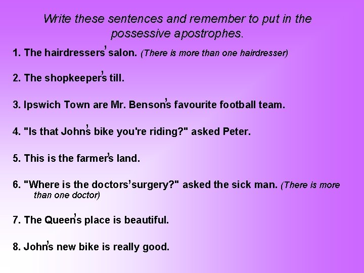 Write these sentences and remember to put in the possessive apostrophes. ’ 1. The Write these sentences and remember to put in the possessive apostrophes. ’ 1. The