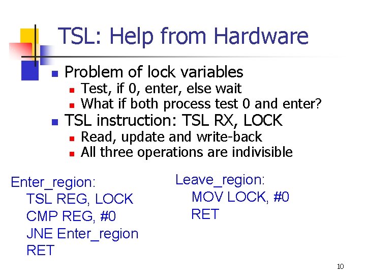 TSL: Help from Hardware n Problem of lock variables n n n Test, if