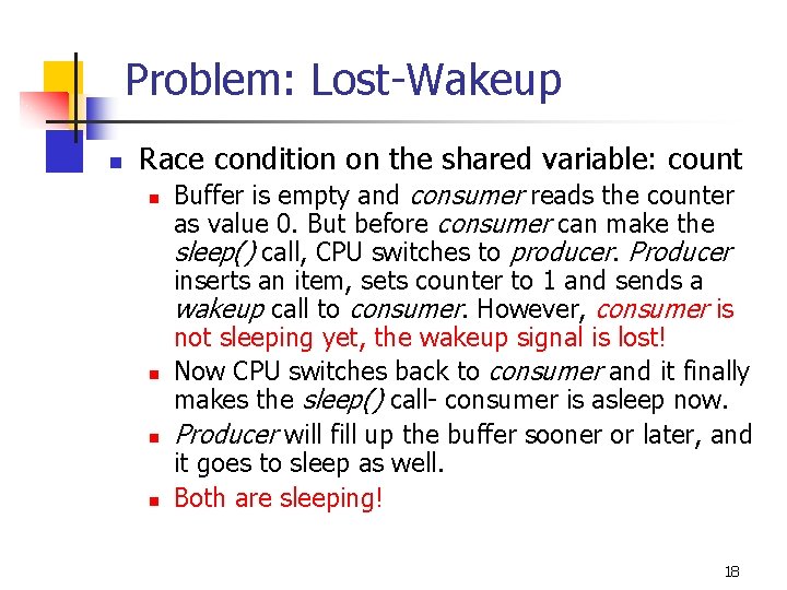 Problem: Lost-Wakeup n Race condition on the shared variable: count n n Buffer is