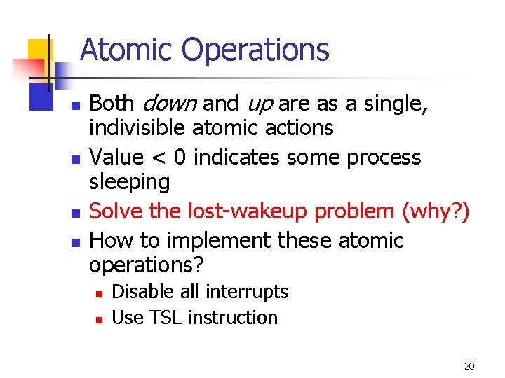 Atomic Operations n n Both down and up are as a single, indivisible atomic