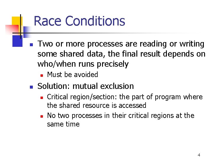 Race Conditions n Two or more processes are reading or writing some shared data,