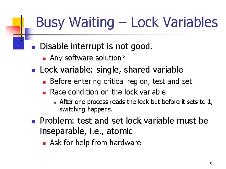 Busy Waiting – Lock Variables n Disable interrupt is not good. n n Any