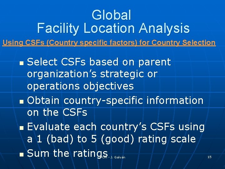 Global Facility Location Analysis Using CSFs (Country specific factors) for Country Selection Select CSFs