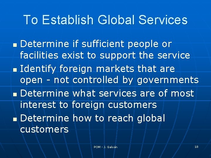 To Establish Global Services Determine if sufficient people or facilities exist to support the