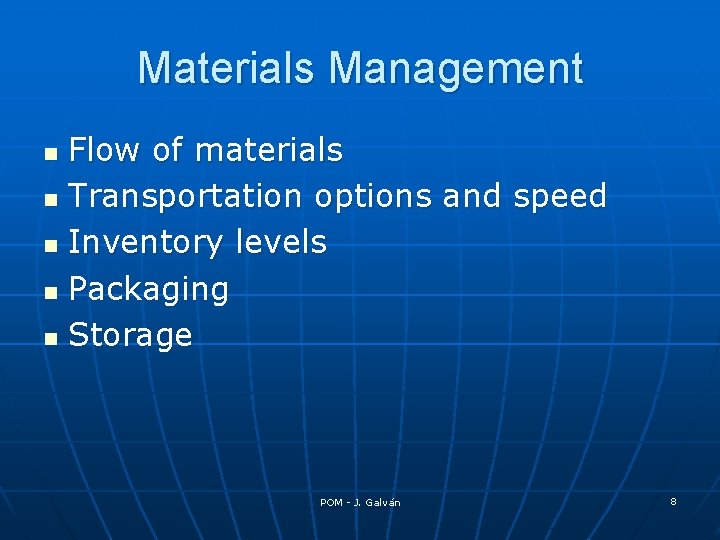 Materials Management Flow of materials n Transportation options and speed n Inventory levels n