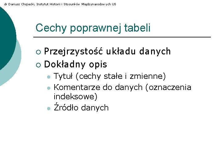 dr Dariusz Chojecki, Instytut Historii i Stosunków Międzynarodowych US Cechy poprawnej tabeli Przejrzystość układu