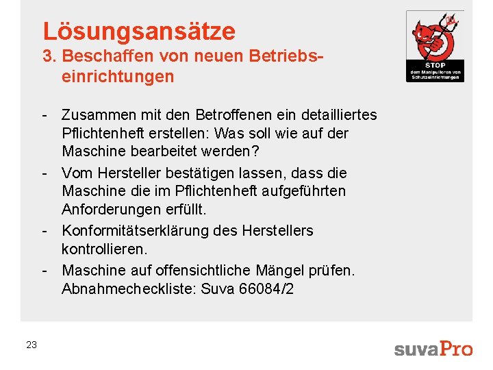 Lösungsansätze 3. Beschaffen von neuen Betriebseinrichtungen - Zusammen mit den Betroffenen ein detailliertes Pflichtenheft