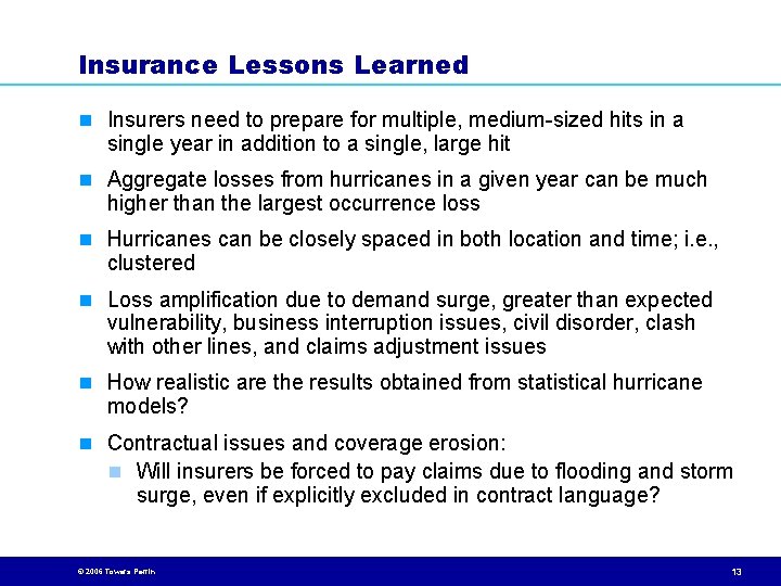 Insurance Lessons Learned n Insurers need to prepare for multiple, medium-sized hits in a