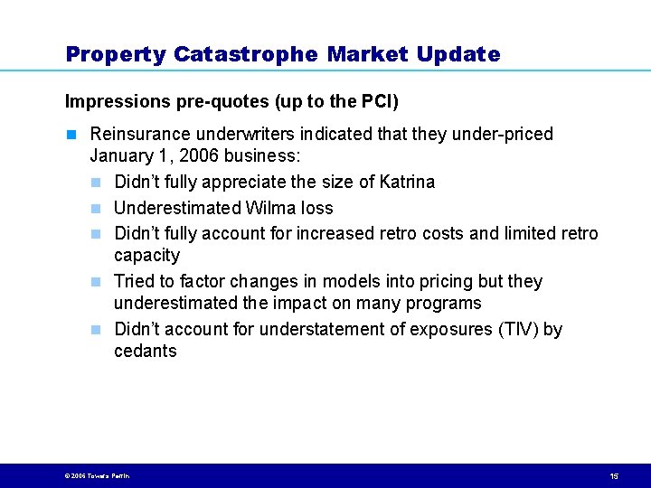 Property Catastrophe Market Update Impressions pre-quotes (up to the PCI) n Reinsurance underwriters indicated
