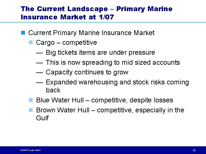 The Current Landscape – Primary Marine Insurance Market at 1/07 n Current Primary Marine