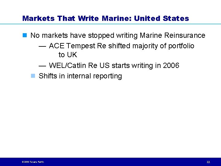 Markets That Write Marine: United States n No markets have stopped writing Marine Reinsurance