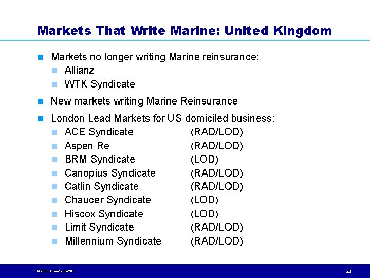 Markets That Write Marine: United Kingdom n Markets no longer writing Marine reinsurance: n