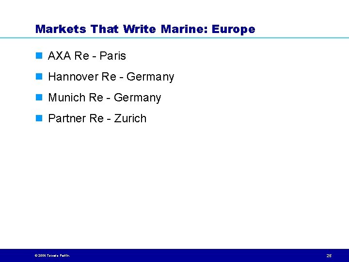 Markets That Write Marine: Europe n AXA Re - Paris n Hannover Re -