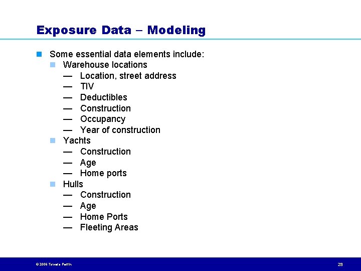 Exposure Data Modeling n Some essential data elements include: n Warehouse locations — Location,